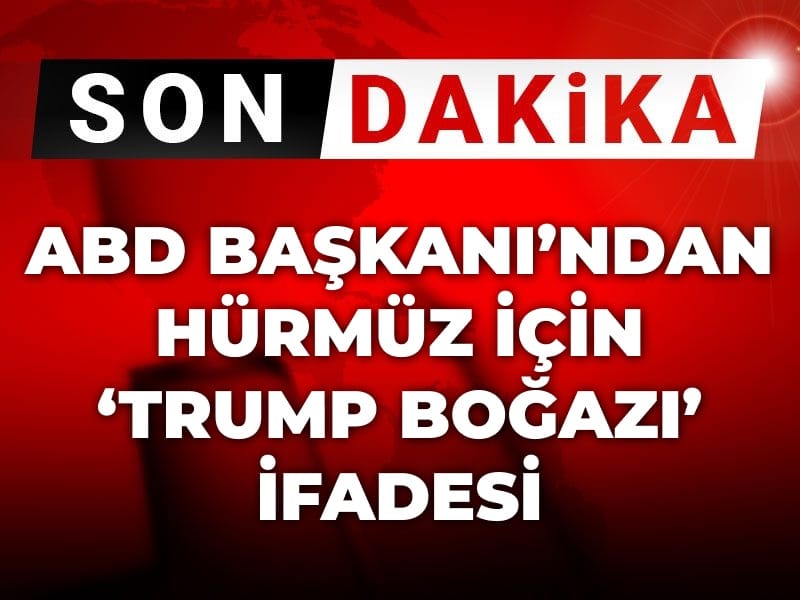Son Dakika | Trump’tan Hürmüz Boğazı’na kendi ismini vereceği göndermesi