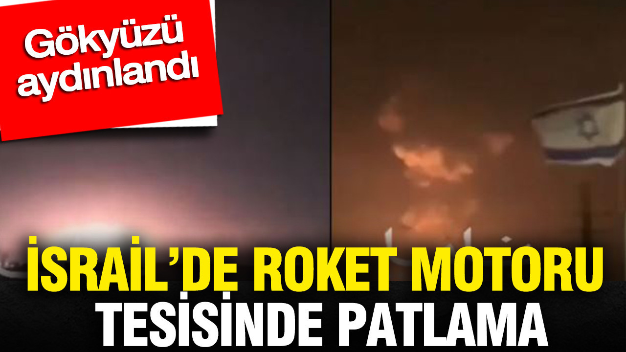 israilde-roket-motoru-tesisinde-patlama-gokyuzu-aydinlandi-8r6AcJgi