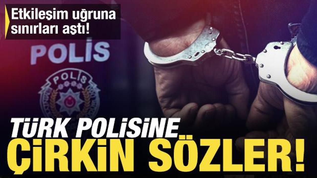 Etkileşim uğruna sınırları aştı: Canlı yayında Türk polisine çirkin sözler Haber gorseli